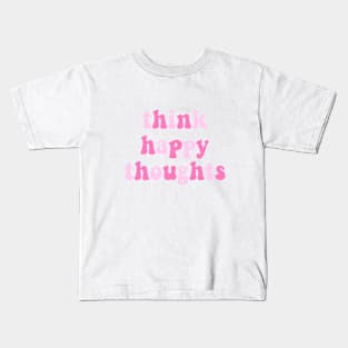 Think Happy Thoughts Kids T-Shirt